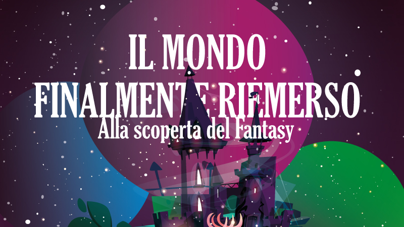 Il mondo finalmente riemerso. Alla scoperta del Fantasy